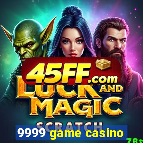 9999 game casino